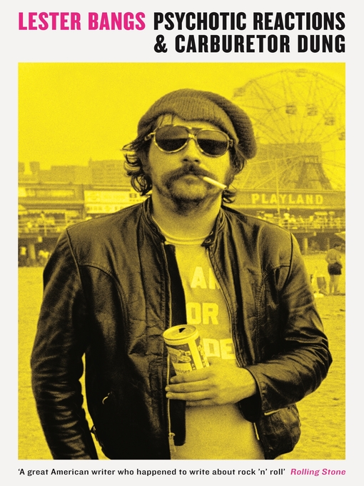 Title details for Psychotic Reactions and Carburetor Dung by Lester Bangs - Available